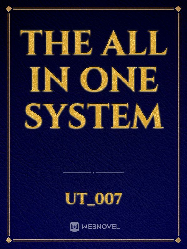 THE ALL IN ONE SYSTEM
