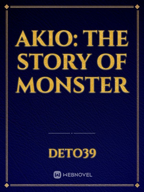 Akio: The story Of Monster