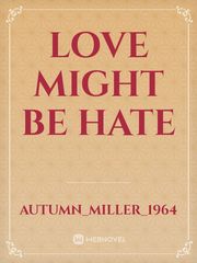 Love might be hate Book