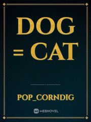 Dog = Cat Book