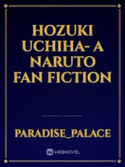Hozuki Uchiha- A naruto Fan fiction Book