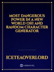 Most Dangerous Power in A New World Oh! And Random Character Generator Book