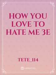 How you love to hate me 3e Book