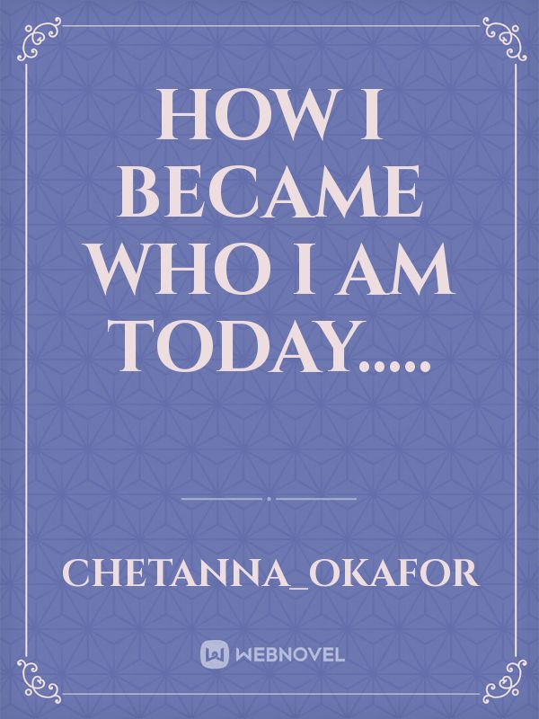 How I became Who I am today..... Book