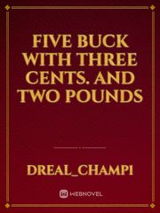 Five buck with three cents. And two pounds Book