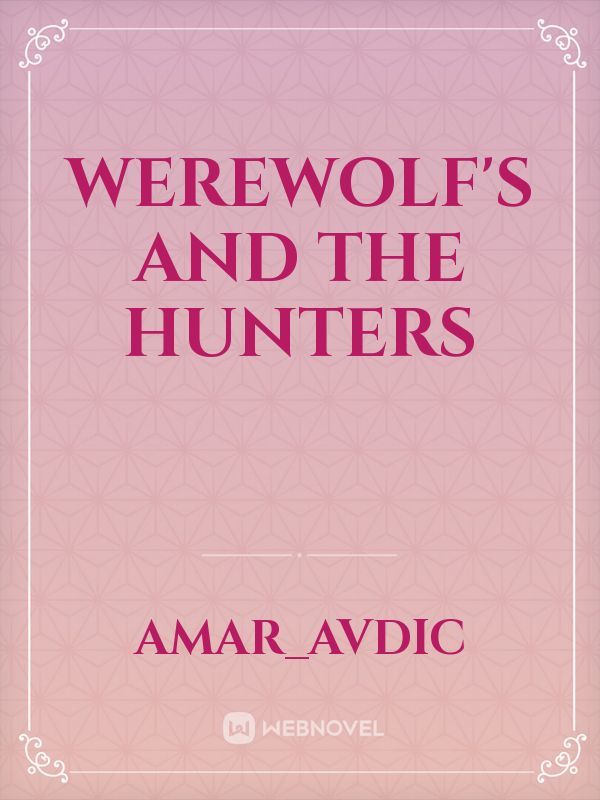 Werewolf's and the hunters