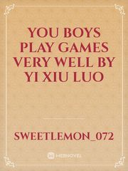 You Boys Play Games Very Well by Yi Xiu Luo Book