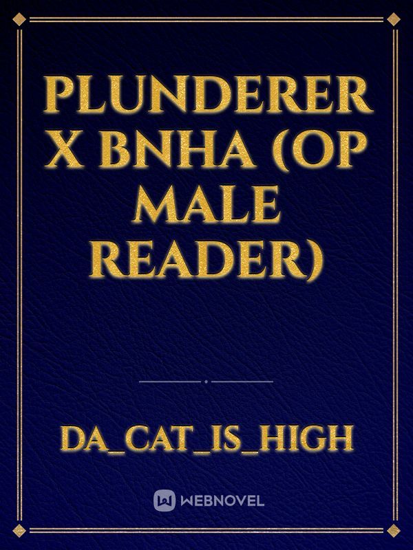 Plunderer x BNHA (OP Male Reader) Book