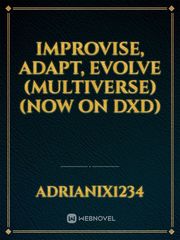 Improvise, Adapt, Evolve (Multiverse) (Now on DxD) Book