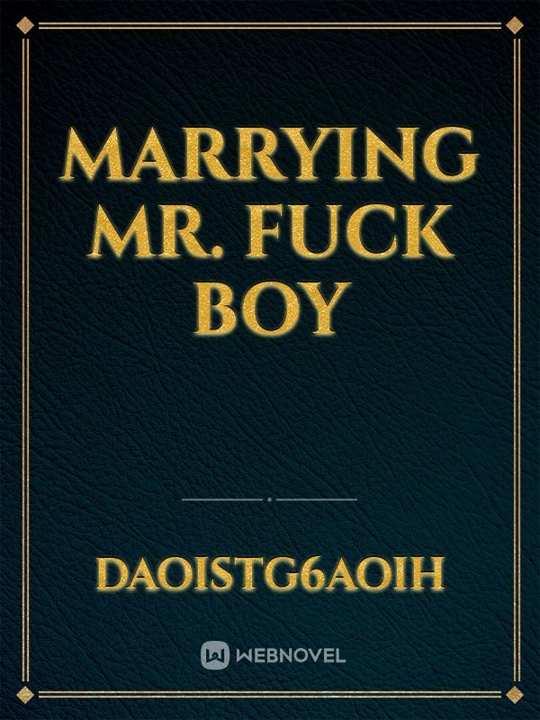 Marrying Mr. fuck boy Book