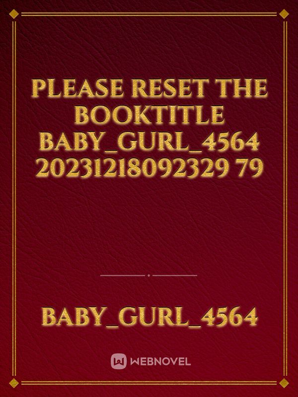 please reset the booktitle Baby_Gurl_4564 20231218092329 79