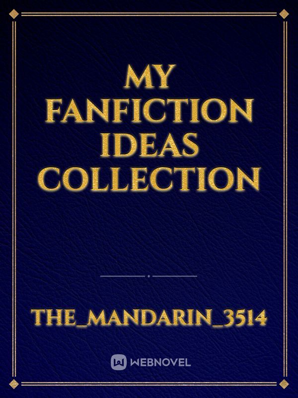 my Fanfiction ideas  collection