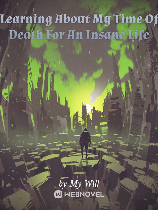 Learning About My Time Of Death For An Insane Life