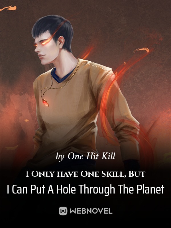 I Only have One Skill, But I Can Put A Hole Through The Planet Book