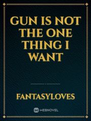Gun is not the one thing I want Book