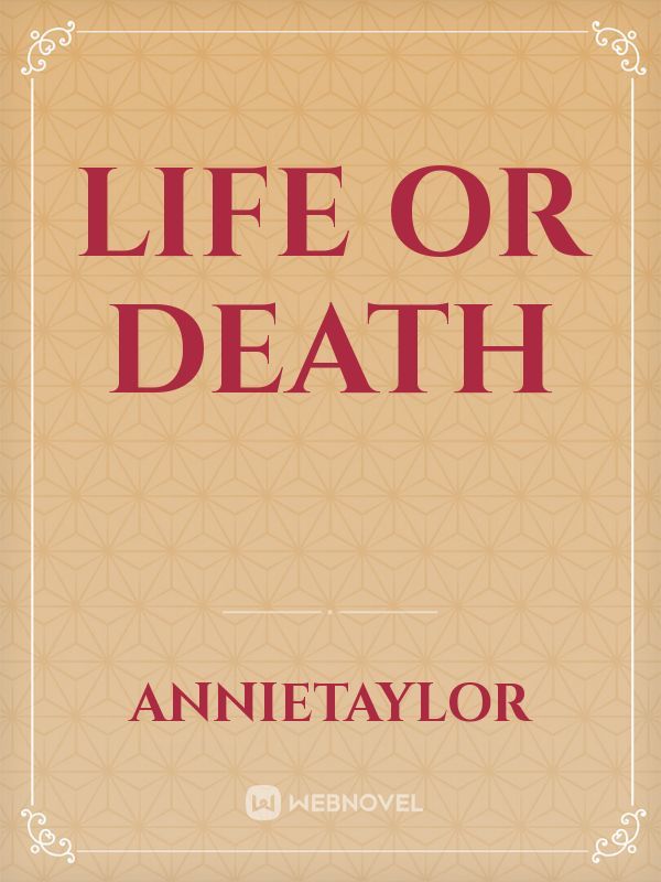 LIFE or DEATH