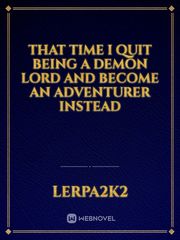 That time I quit being a demon lord and become an adventurer instead Book