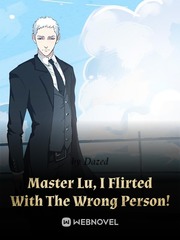 Master Lu, I  Flirted With The Wrong Person! Book