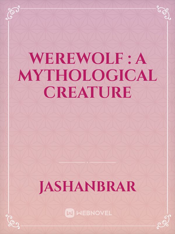 Werewolf : A mythological creature