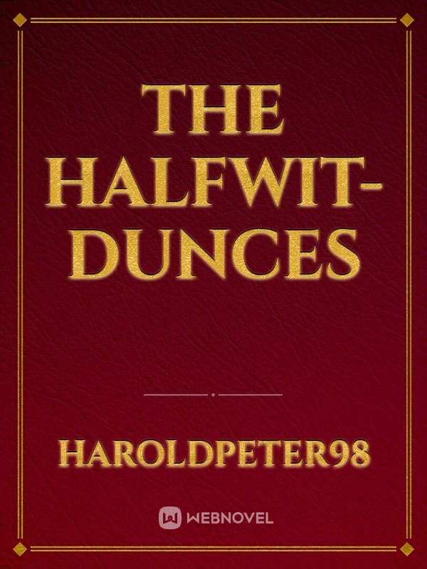 The Halfwit-Dunces