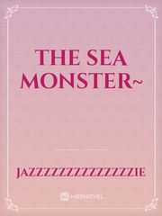 The sea monster~ Book