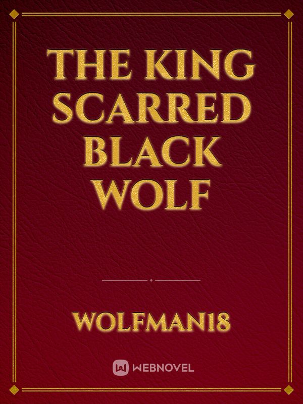 The King Scarred Black Wolf