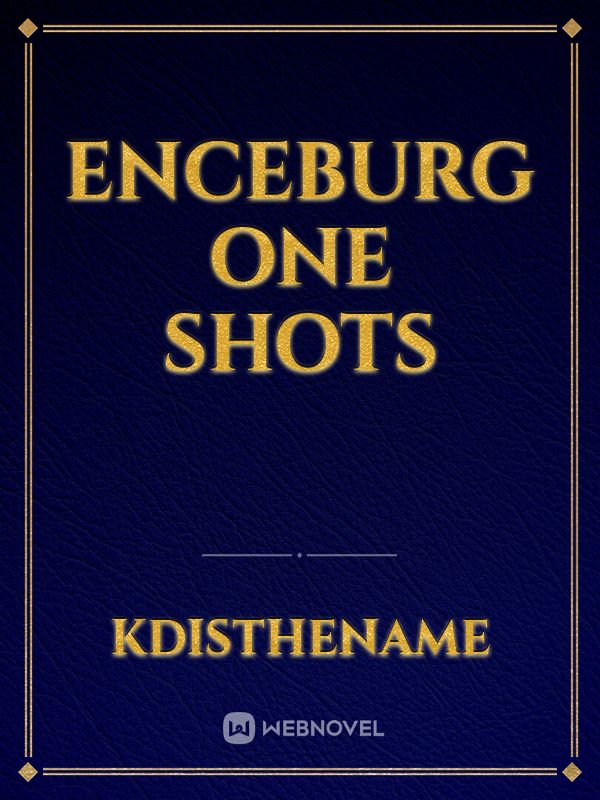 Enceburg One Shots Book