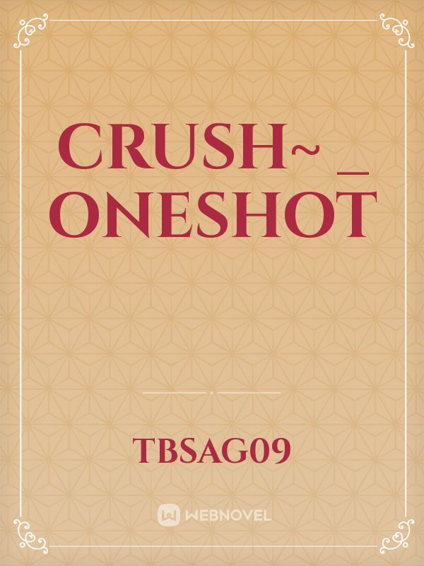 Crush~ _ OneShot