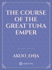 The course of the great Tuna Emper Book