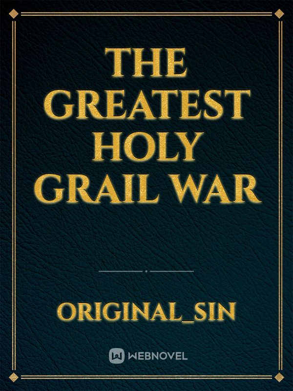 The Greatest Holy Grail War