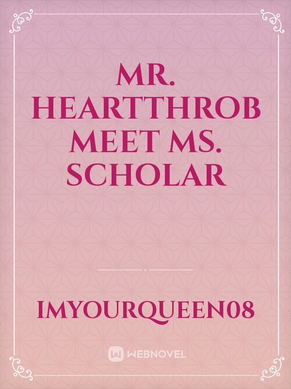 Mr. Heartthrob Meet Ms. Scholar