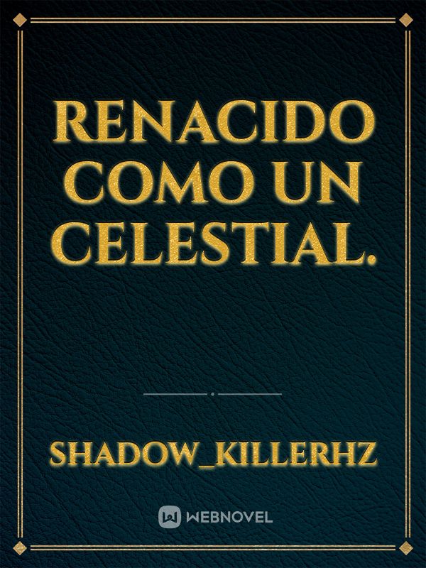 RENACIDO COMO UN CELESTIAL.