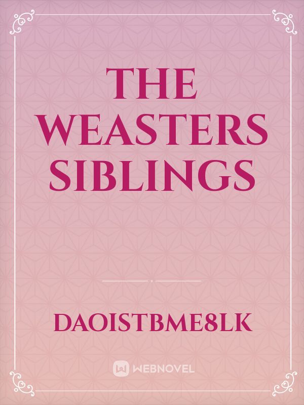 The Weasters Siblings