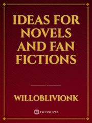 Ideas for Novels and Fan Fictions Book