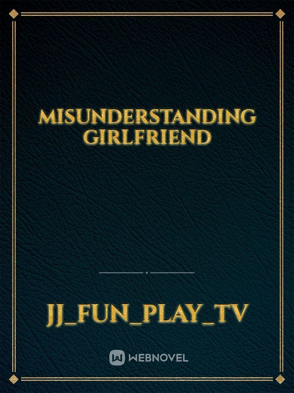 Misunderstanding girlfriend