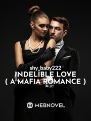 Indelible love ( A Mafia Romance ) Book
