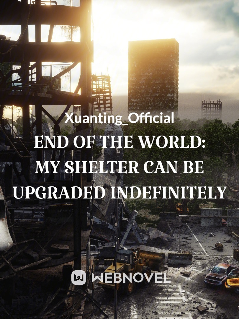 End of the World: My Shelter Can be Upgraded Indefinitely