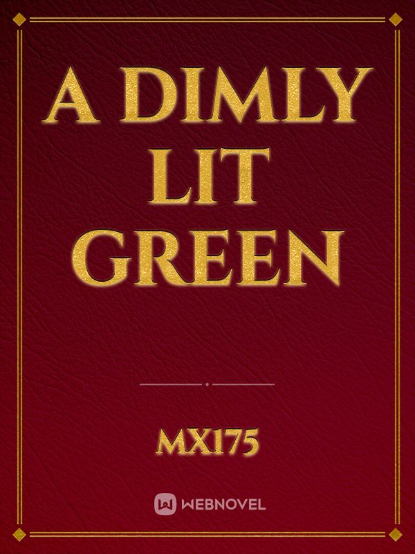 A Dimly Lit Green