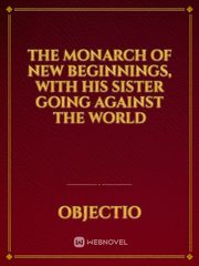 The Monarch of New Beginnings, With His Sister Going Against the World Book