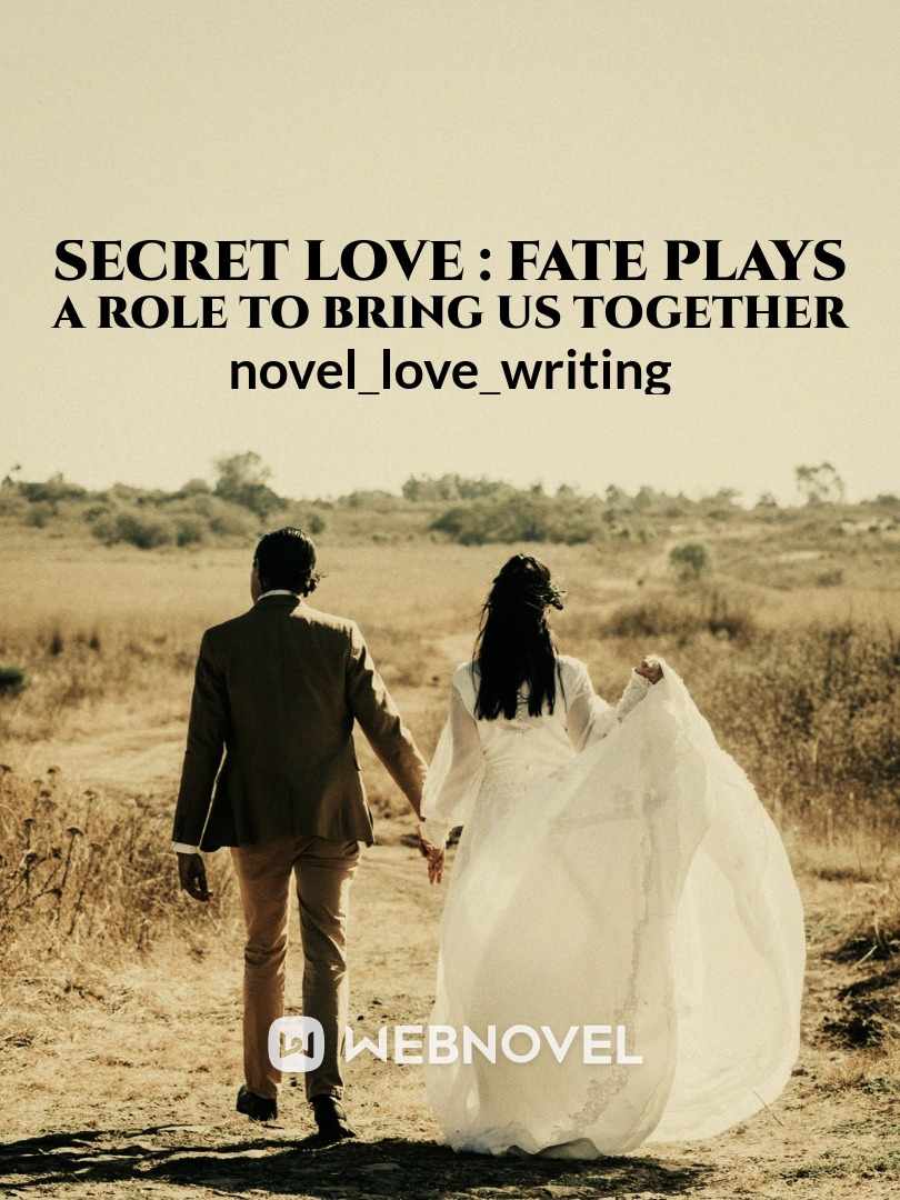 SECRET LOVE : fate plays a role to bring us together