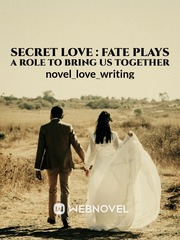 SECRET LOVE : fate plays a role to bring us together Book