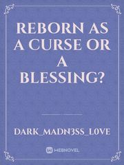 Reborn as a curse or a blessing? Book