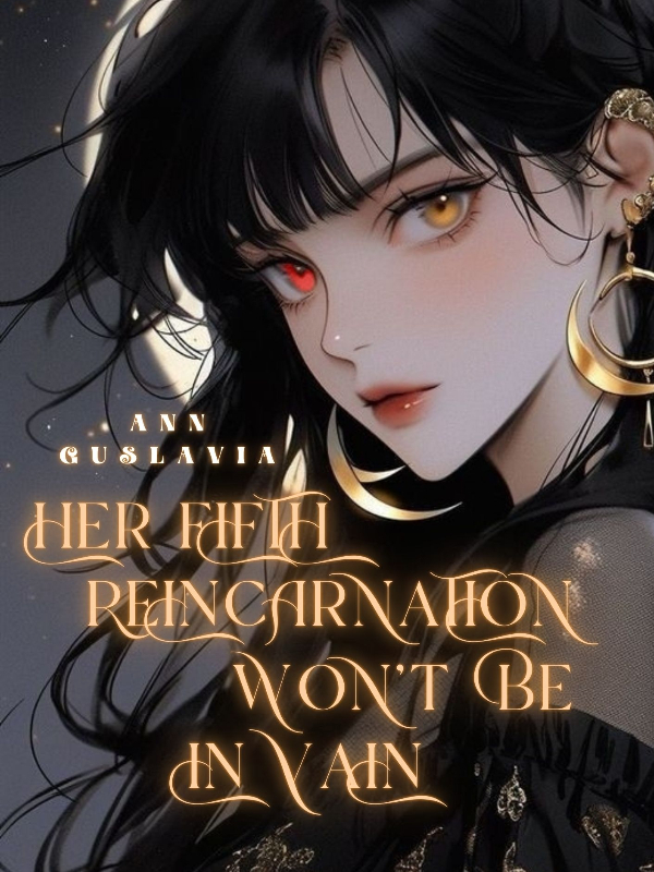 Her Fifth Reincarnation Won't Be in Vain