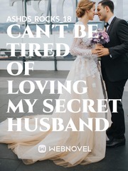 CAN'T BE TIRED OF LOVING MY SECRET HUSBAND Book