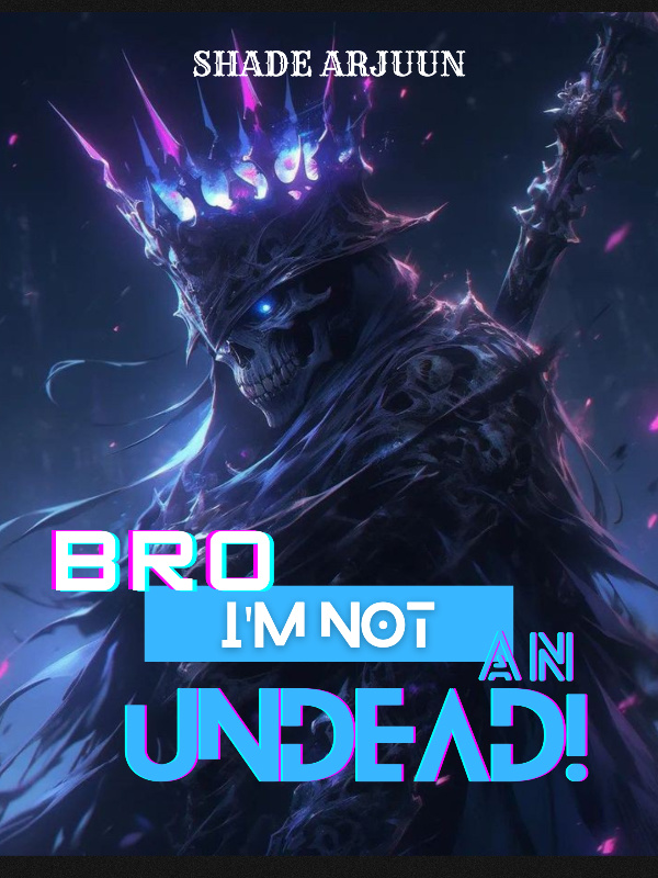 Bro, I'm not an Undead! Book