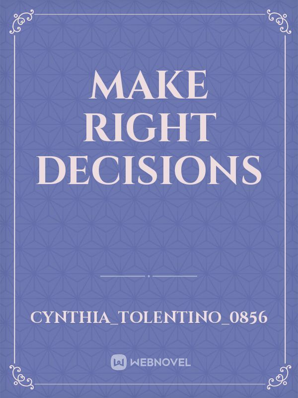 Make right decisions