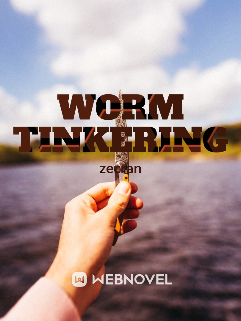 Worm Tinkering (tinker of fiction)