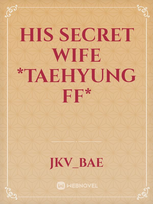 His secret wife *Taehyung ff*