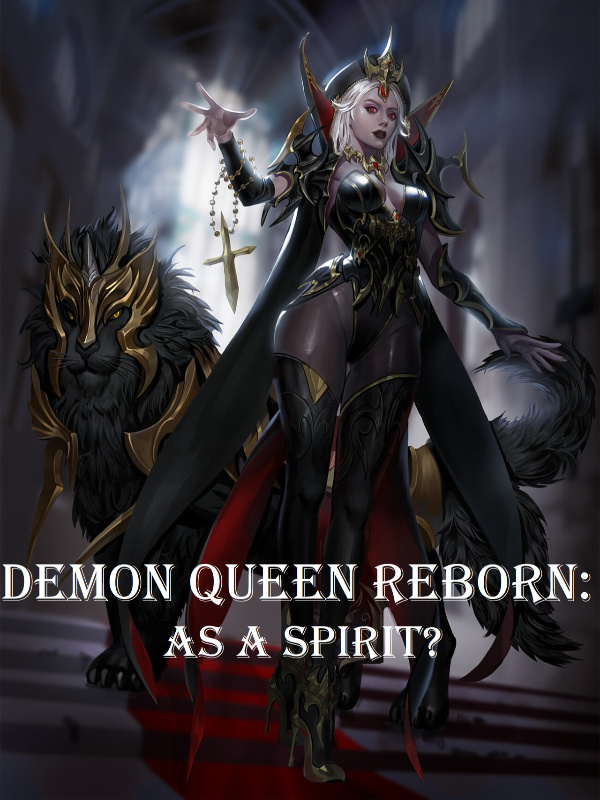 Demon Queen Reborn: As A Spirit?