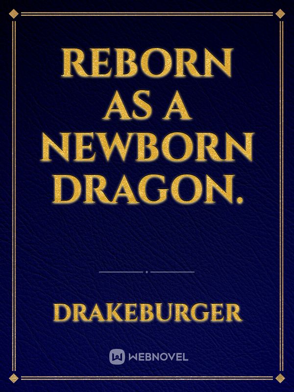 ReBorn As A NewBorn Dragon.